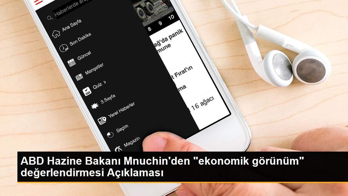 ABD Hazine Bakanı Mnuchin\'den "ekonomik görünüm" değerlendirmesi Açıklaması