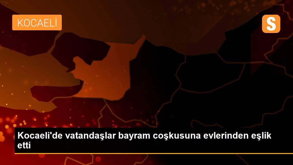 Kocaeli\'de vatandaşlar bayram coşkusuna evlerinden eşlik etti