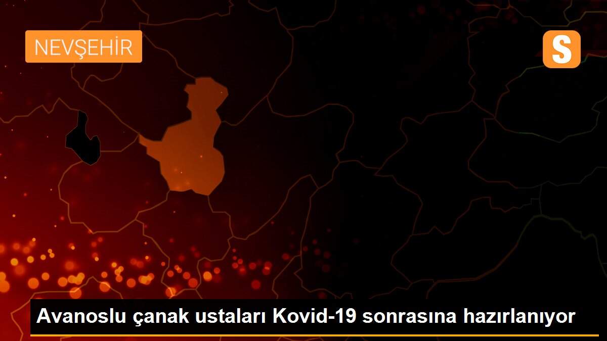 Avanoslu çanak ustaları Kovid-19 sonrasına hazırlanıyor