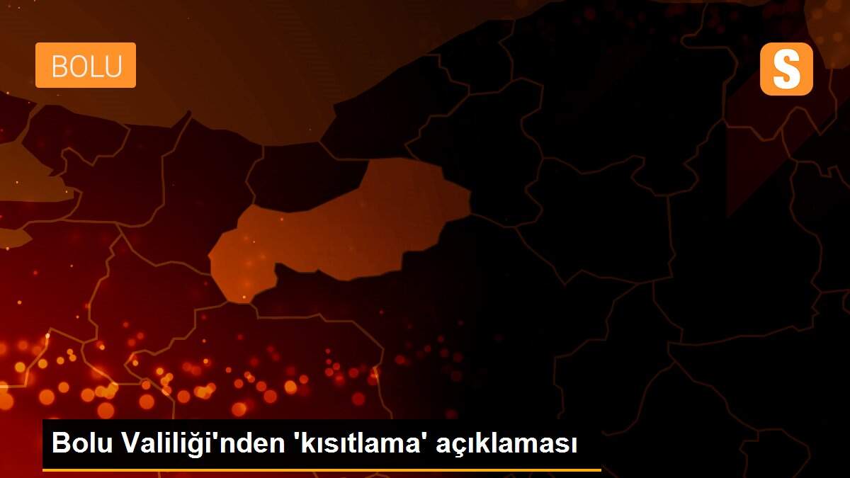 Bolu Valiliği\'nden \'kısıtlama\' açıklaması