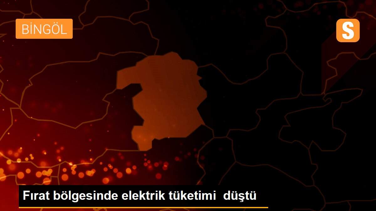 Fırat bölgesinde elektrik tüketimi düştü