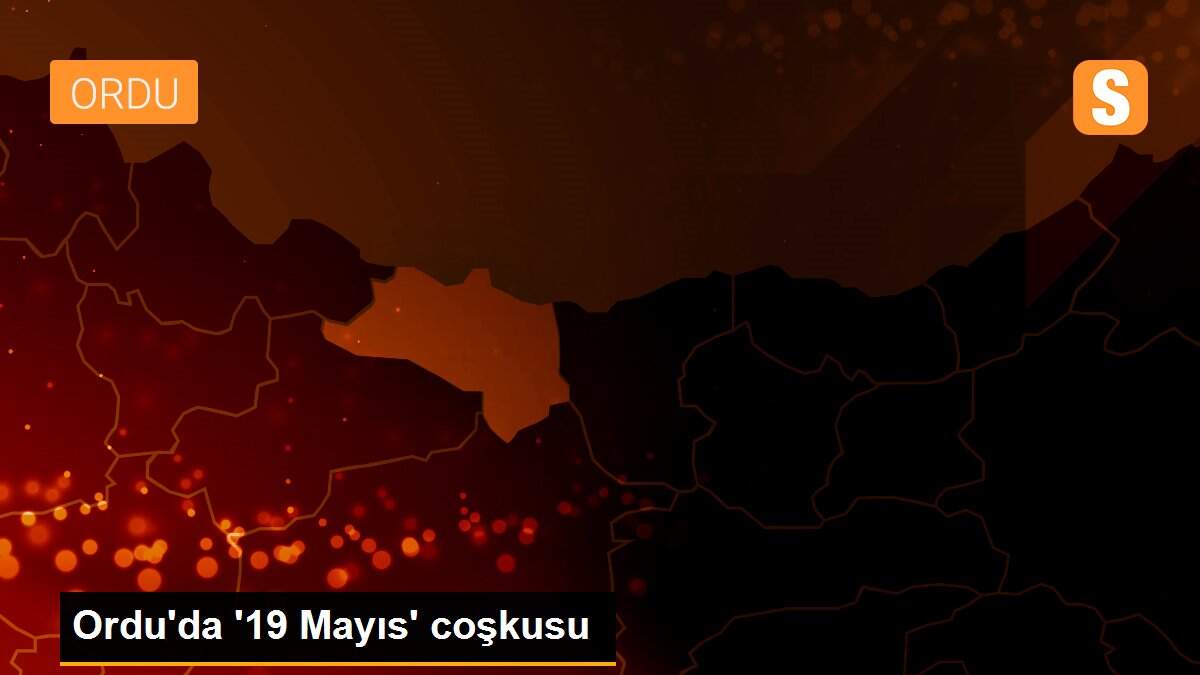 Ordu\'da \'19 Mayıs\' coşkusu