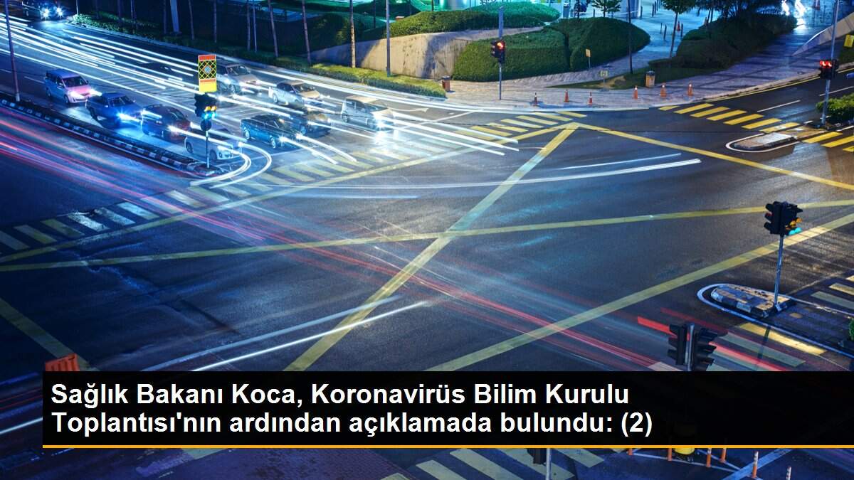 Sağlık Bakanı Koca, Koronavirüs Bilim Kurulu Toplantısı\'nın ardından açıklamada bulundu: (2)