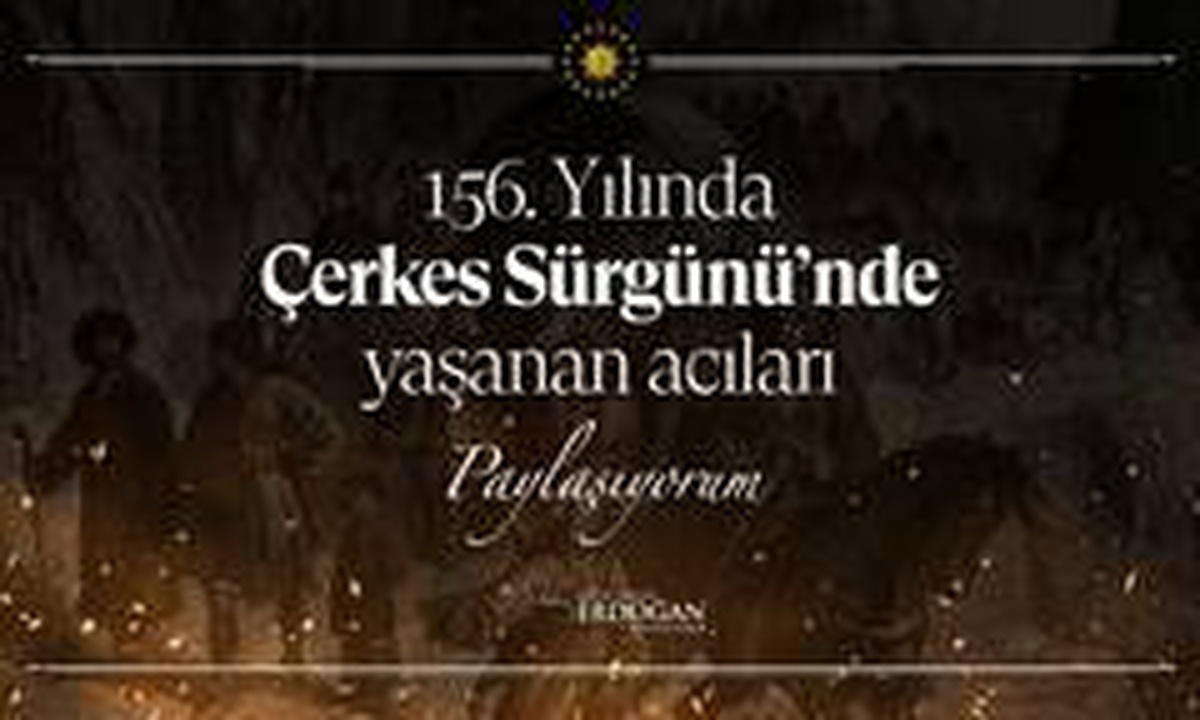 Cumhurbaşkanı Erdoğan\'dan Çerkes sürgününün 156\'ncı yılına ilişkin paylaşım