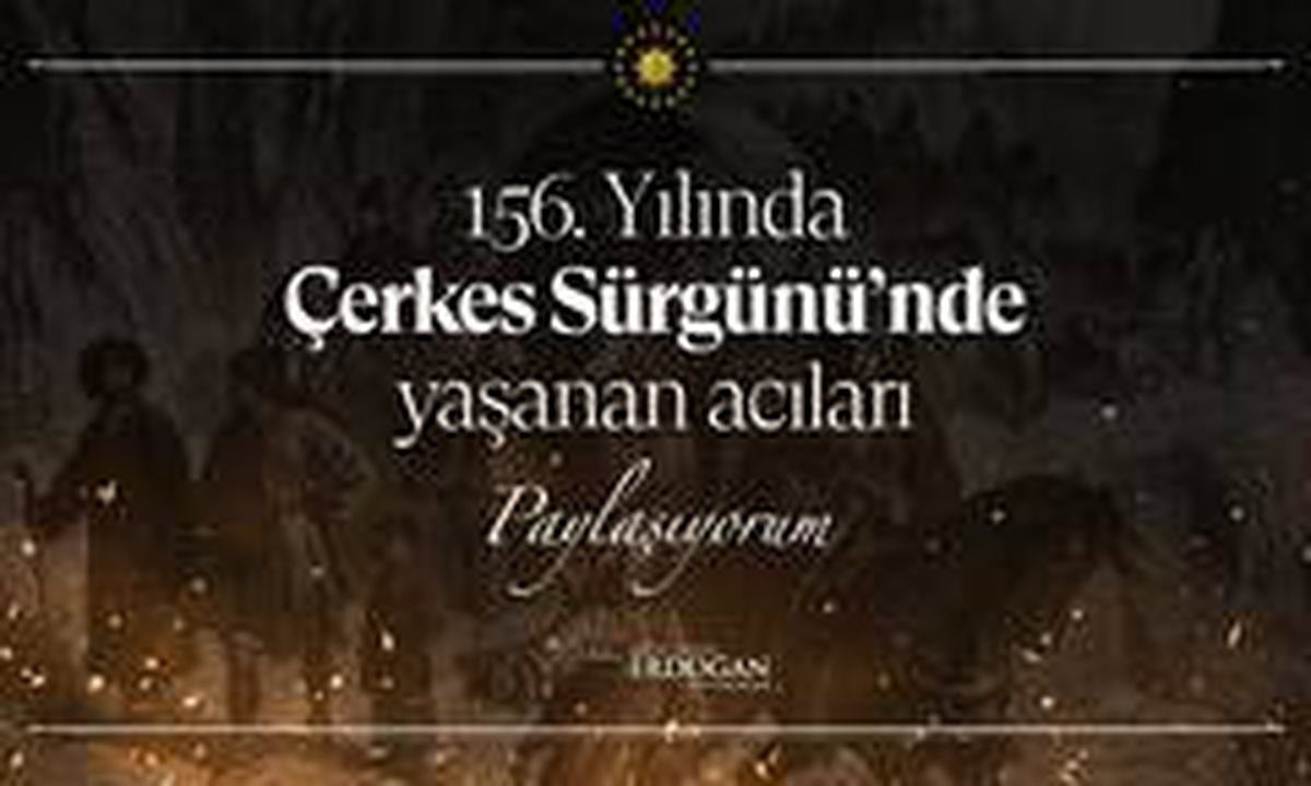 Cumhurbaşkanı Erdoğan\'dan Çerkes sürgününün 156\'ncı yılına ilişkin paylaşım