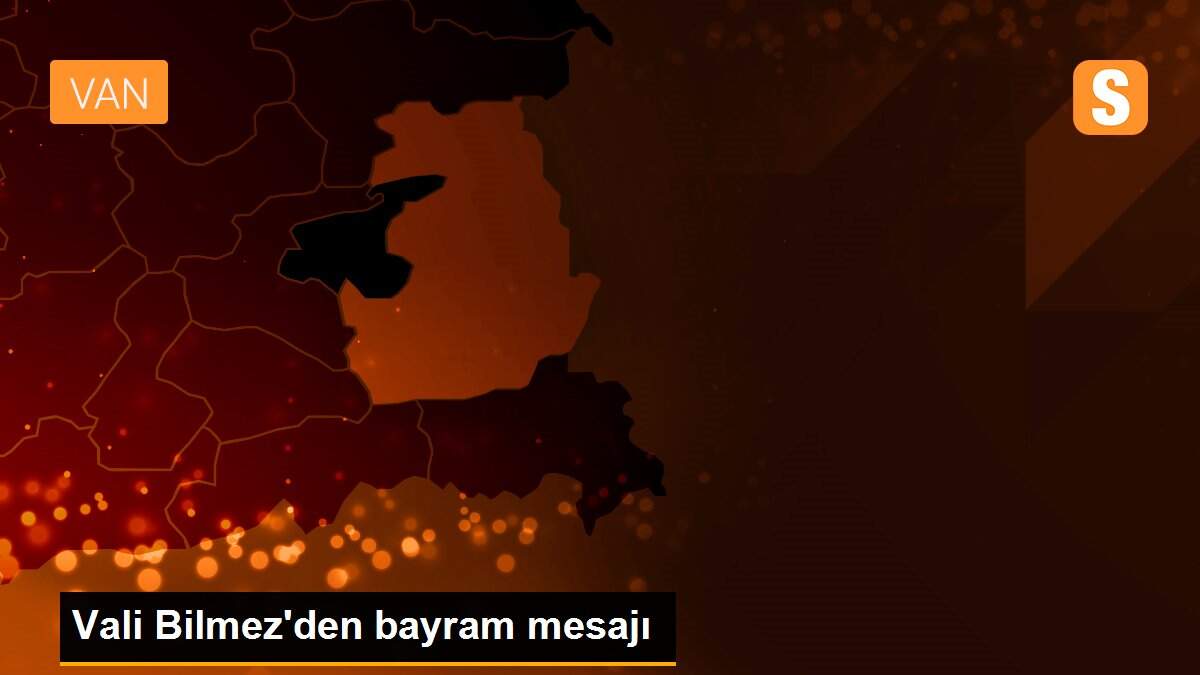 Vali Bilmez\'den bayram mesajı