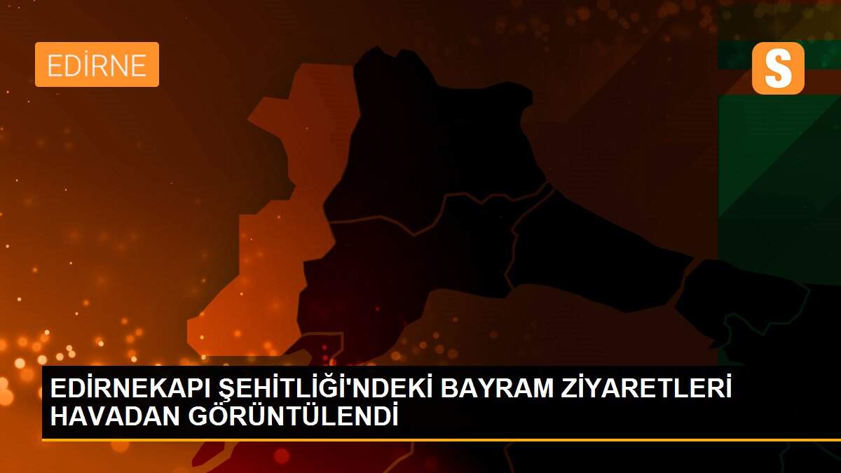 EDİRNEKAPI ŞEHİTLİĞİ\'NDEKİ BAYRAM ZİYARETLERİ HAVADAN GÖRÜNTÜLENDİ