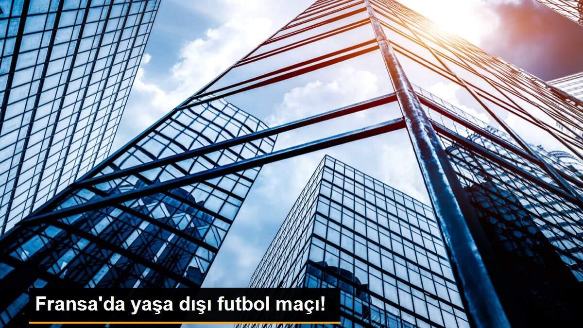 Fransa\'da yaşa dışı futbol maçı!