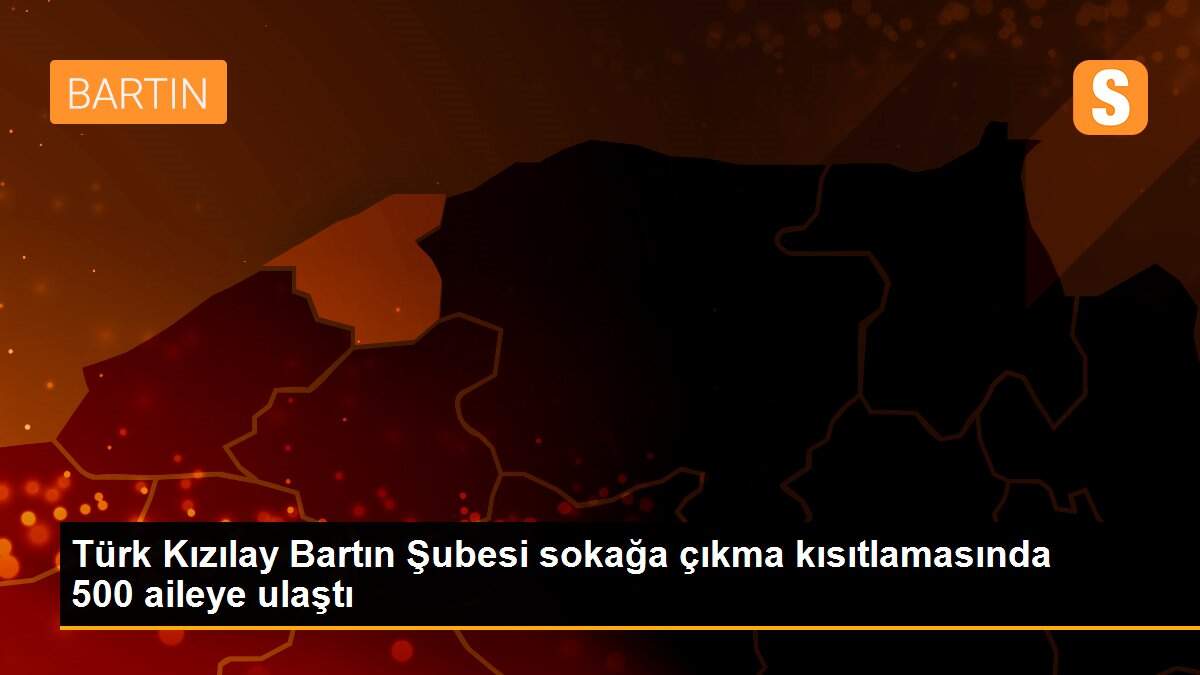 Türk Kızılay Bartın Şubesi sokağa çıkma kısıtlamasında 500 aileye ulaştı