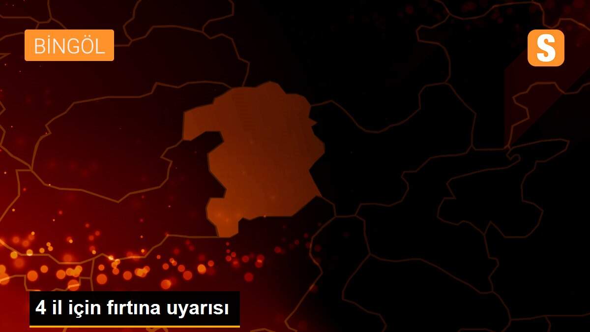 4 il için fırtına uyarısı