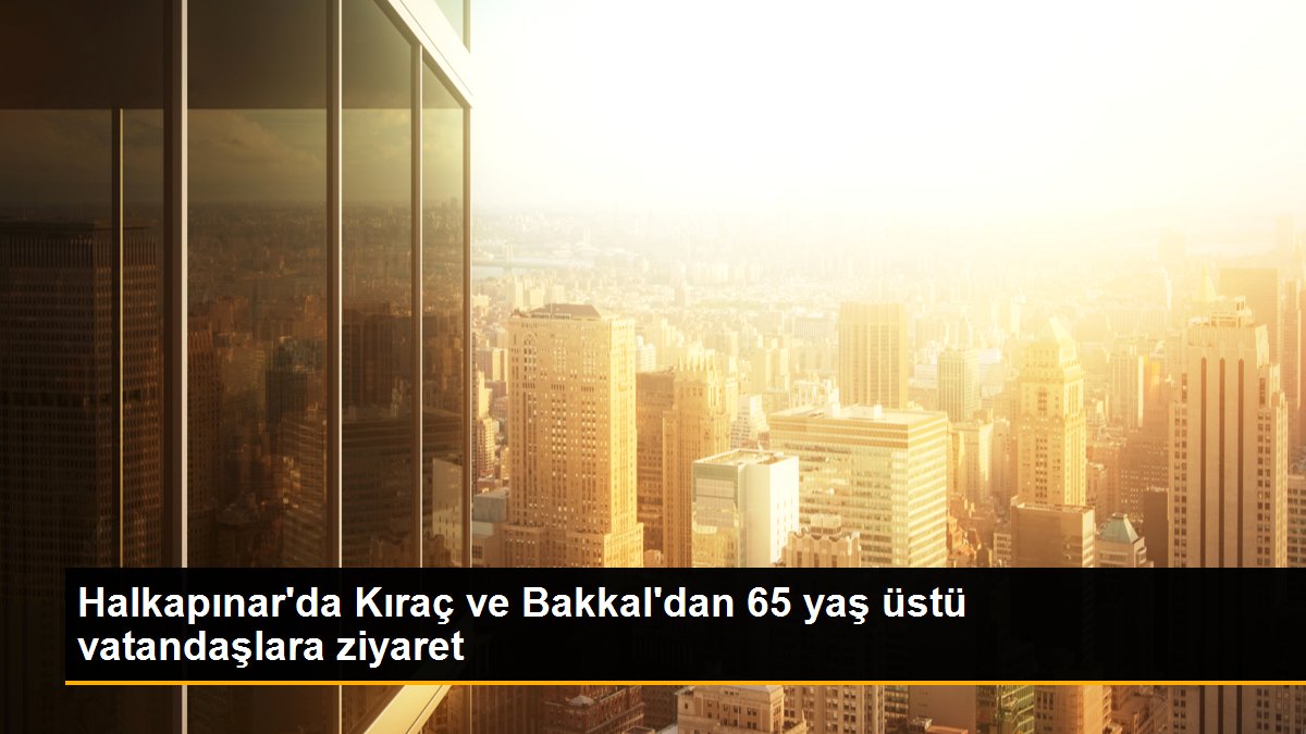 Halkapınar\'da Kıraç ve Bakkal\'dan 65 yaş üstü vatandaşlara ziyaret