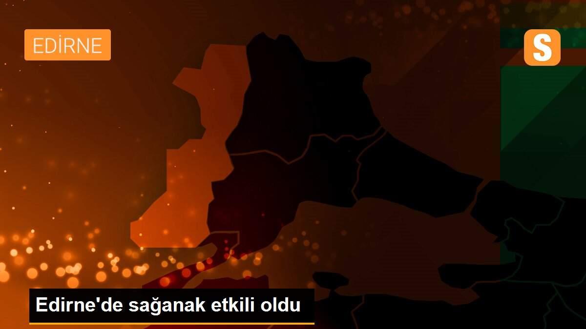 Edirne\'de sağanak etkili oldu