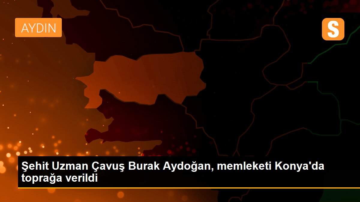 Şehit Uzman Çavuş Burak Aydoğan, memleketi Konya\'da toprağa verildi