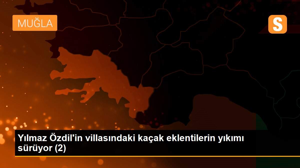 Yılmaz Özdil\'in villasındaki kaçak eklentilerin yıkımı sürüyor (2)