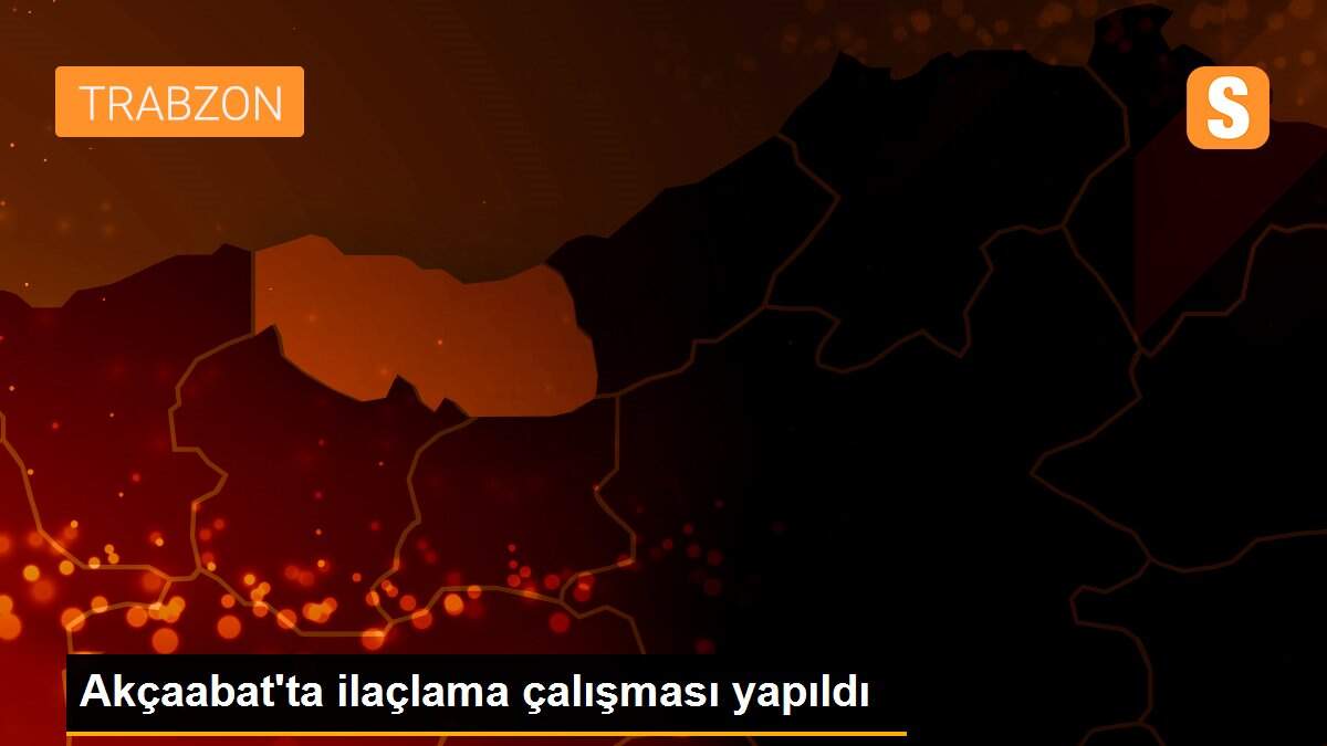 Akçaabat\'ta ilaçlama çalışması yapıldı