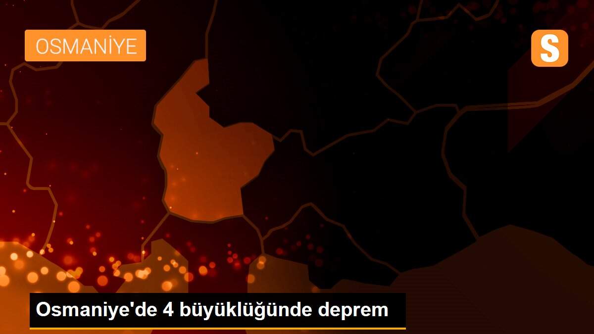 Osmaniye\'de 4 büyüklüğünde deprem