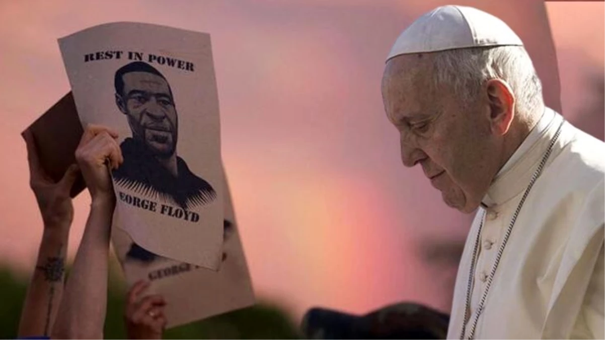 Son dakika: Papa\'dan Floyd\'un öldürülmesine ilişkin ilk tepki: ABD, kendisini yenilgiye uğrattı