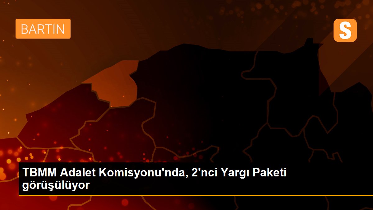 TBMM Adalet Komisyonu\'nda, 2\'nci Yargı Paketi görüşülüyor