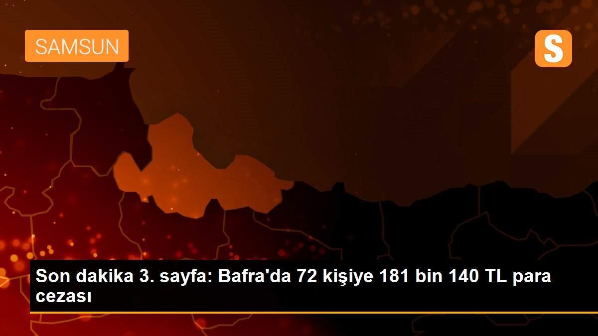Son dakika 3. sayfa: Bafra\'da 72 kişiye 181 bin 140 TL para cezası