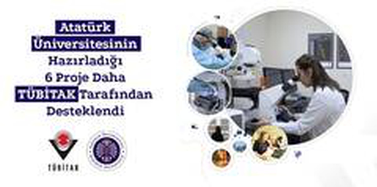 Atatürk Üniversitesinin hazırladığı 6 proje daha Tübitak tarafından desteklendi
