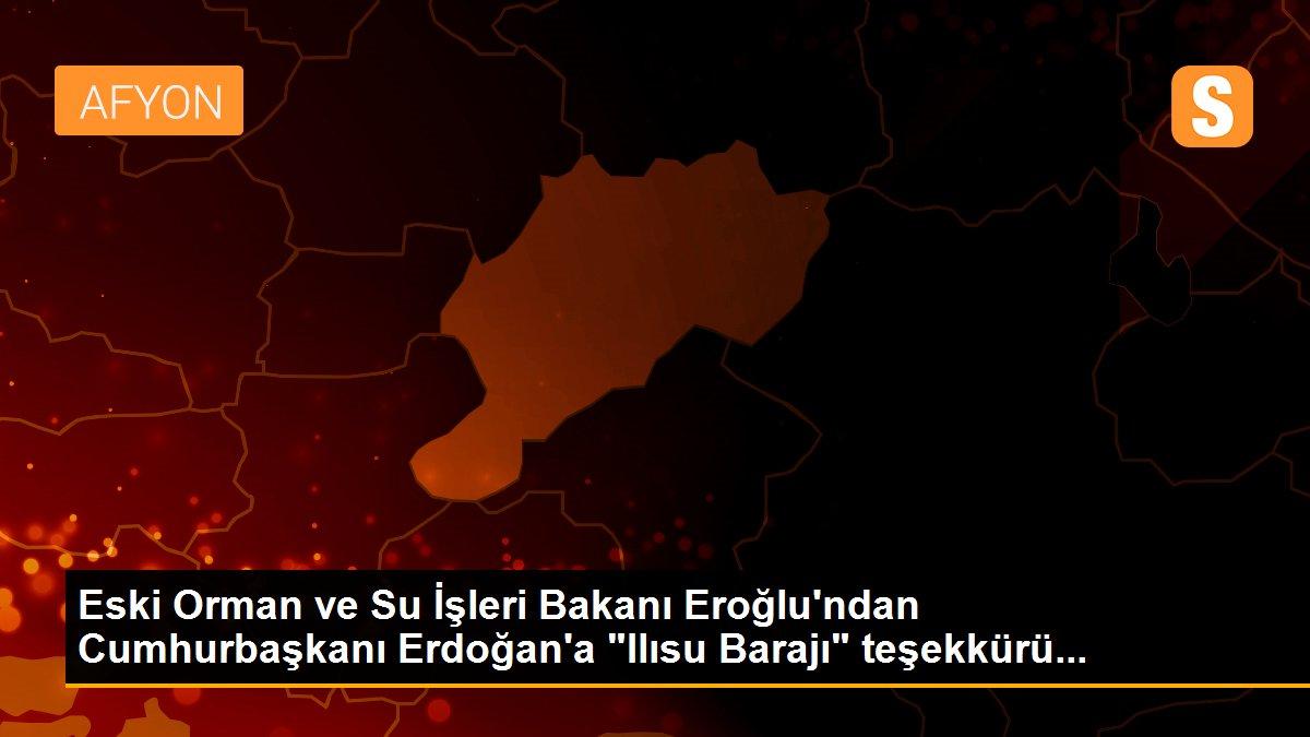 Son dakika haberi... Eski Orman ve Su İşleri Bakanı Eroğlu\'ndan Cumhurbaşkanı Erdoğan\'a "Ilısu Barajı" teşekkürü...