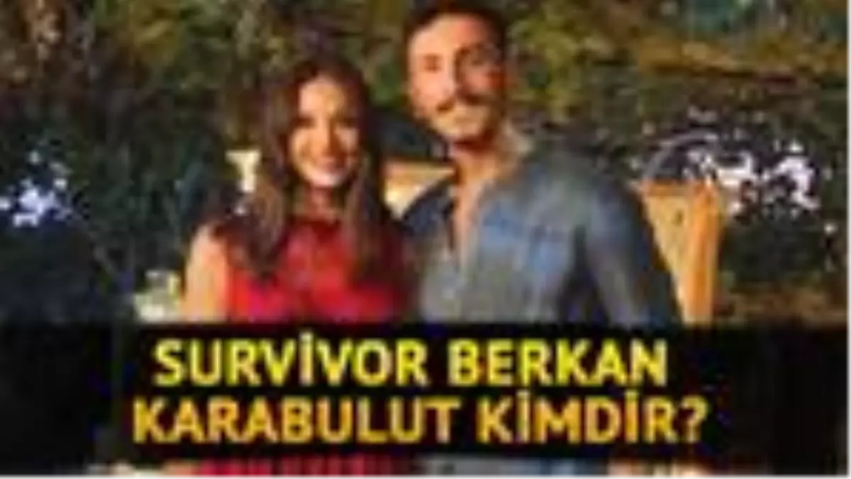 Survivor Berkan Karabulut kimdir, kaç yaşında? Survivor Berkan\'ın sevgilisi kimdir?
