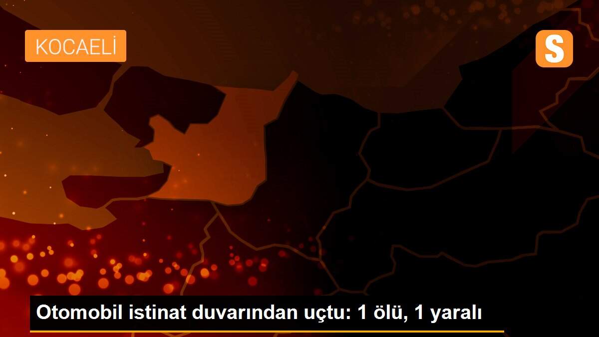 Otomobil istinat duvarından uçtu: 1 ölü, 1 yaralı