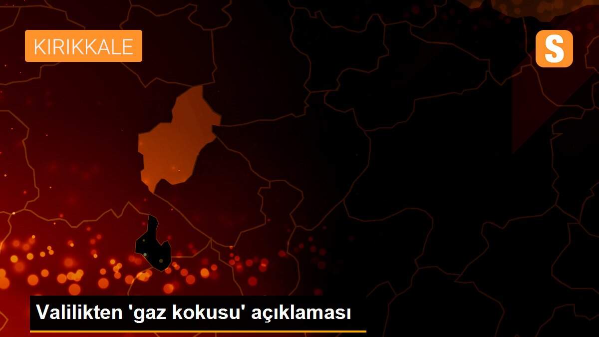Valilikten \'gaz kokusu\' açıklaması