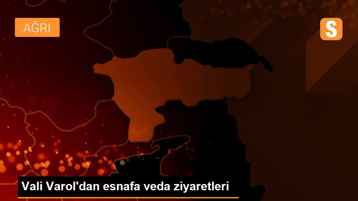 Vali Varol\'dan esnafa veda ziyaretleri