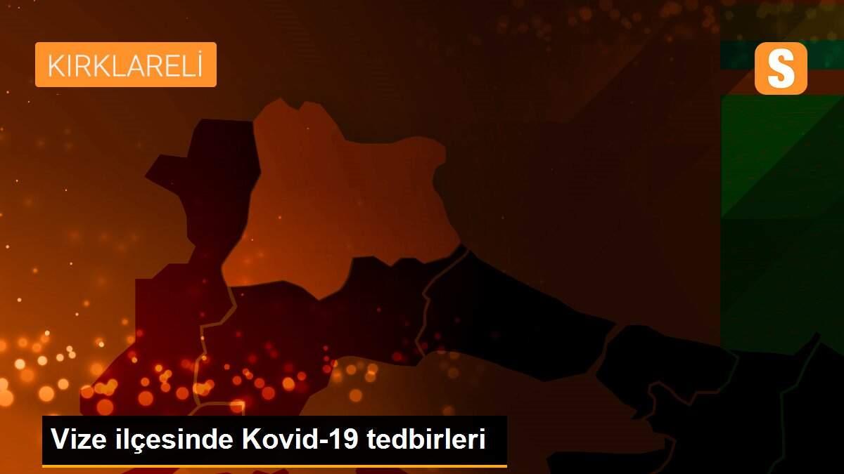 Vize ilçesinde Kovid-19 tedbirleri