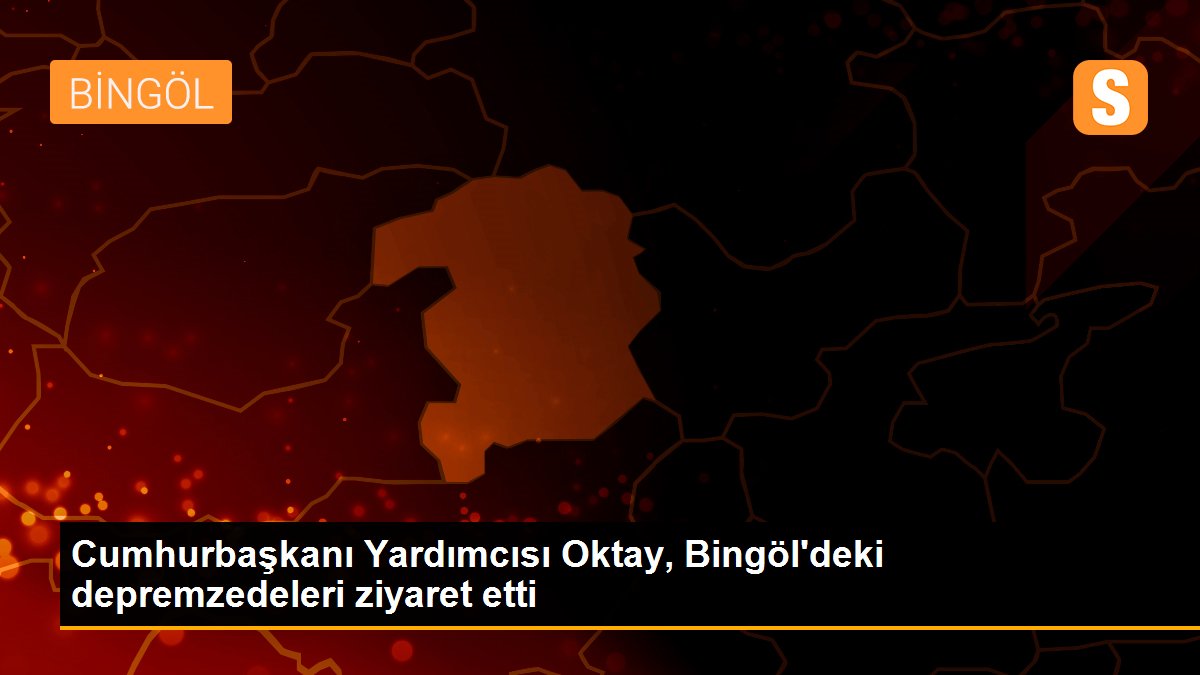 Cumhurbaşkanı Yardımcısı Oktay, Bingöl\'deki depremzedeleri ziyaret etti