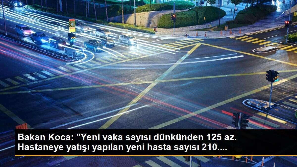 Bakan Koca: "Yeni vaka sayısı dünkünden 125 az. Hastaneye yatışı yapılan yeni hasta sayısı 210....