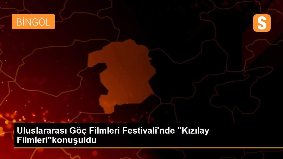 Uluslararası Göç Filmleri Festivali\'nde "Kızılay Filmleri"konuşuldu