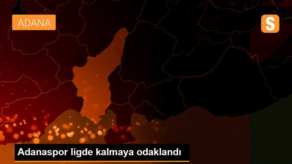 Adanaspor ligde kalmaya odaklandı