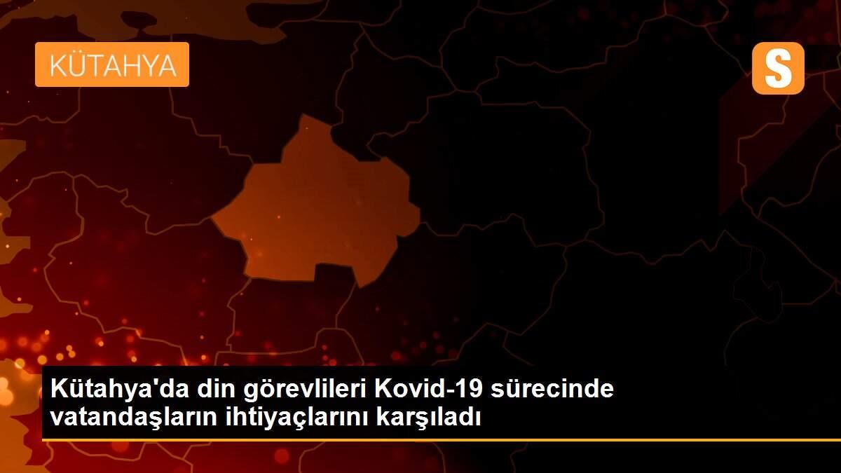 Kütahya\'da din görevlileri Kovid-19 sürecinde vatandaşların ihtiyaçlarını karşıladı