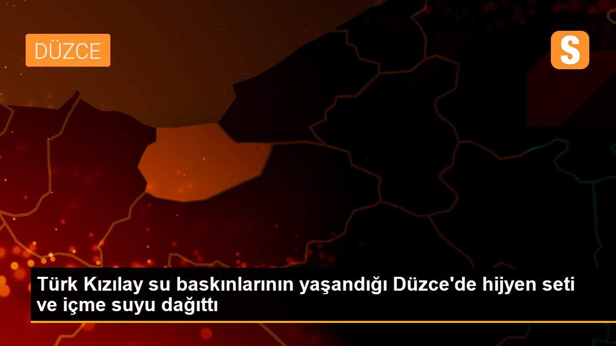 Türk Kızılay su baskınlarının yaşandığı Düzce\'de hijyen seti ve içme suyu dağıttı
