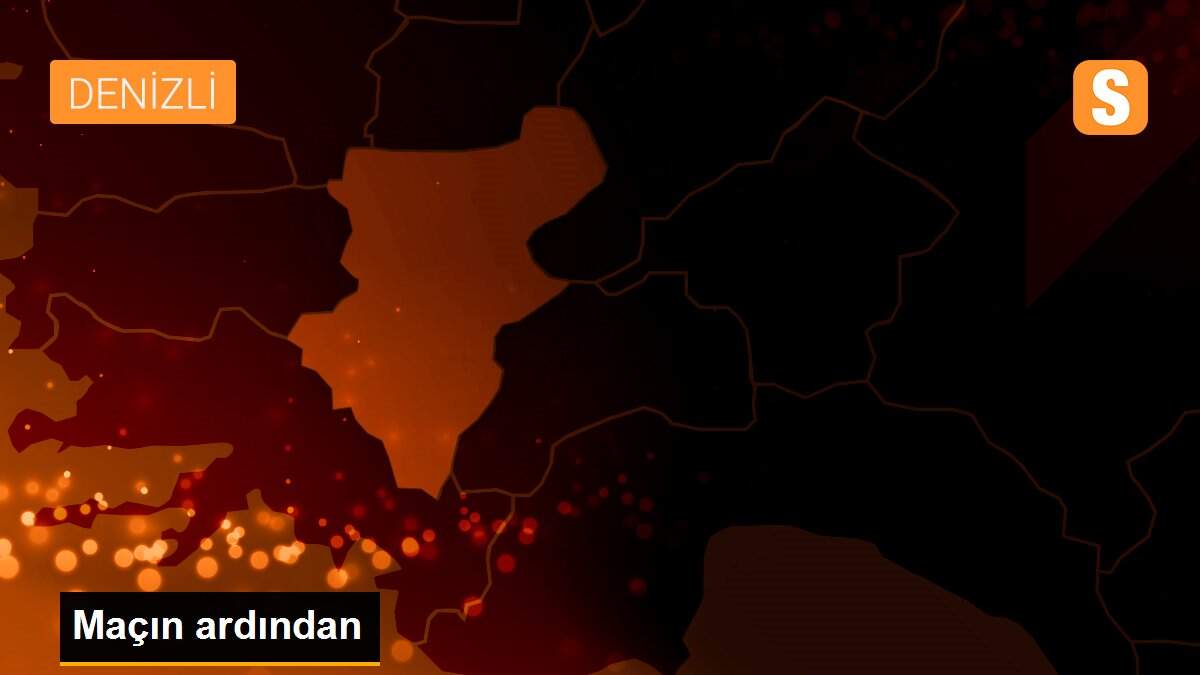 Son dakika haberi: Maçın ardından