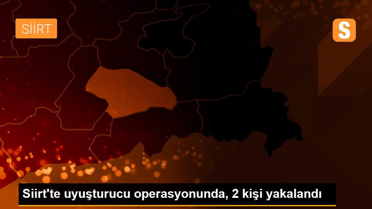 Siirt\'te uyuşturucu operasyonunda, 2 kişi yakalandı