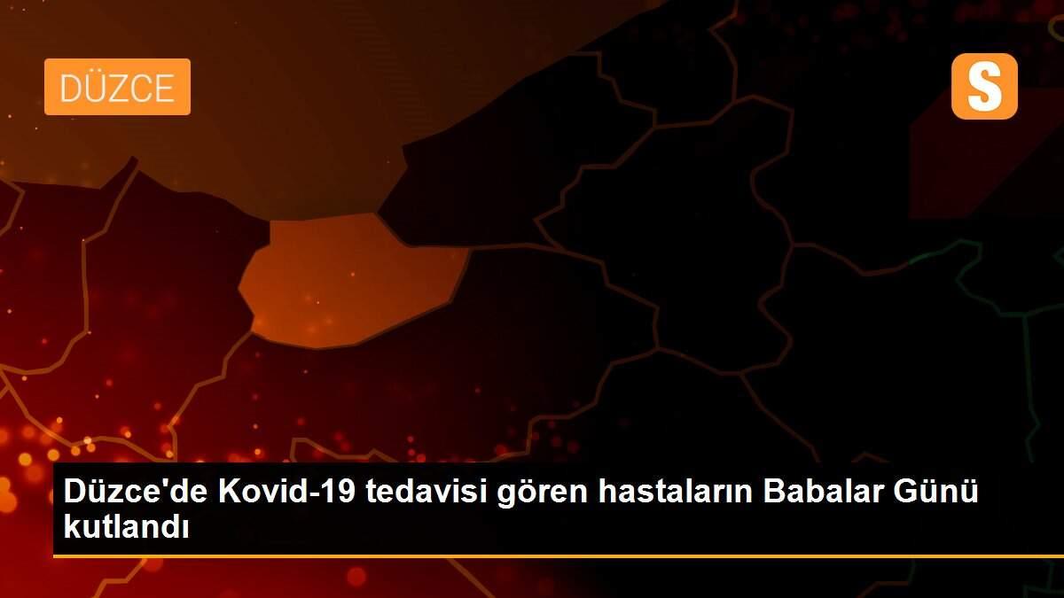 Düzce\'de Kovid-19 tedavisi gören hastaların Babalar Günü kutlandı