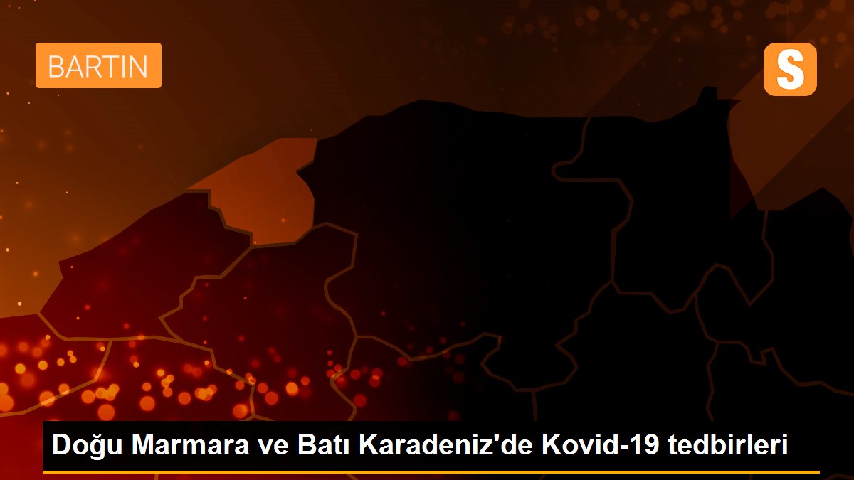 Doğu Marmara ve Batı Karadeniz\'de Kovid-19 tedbirleri