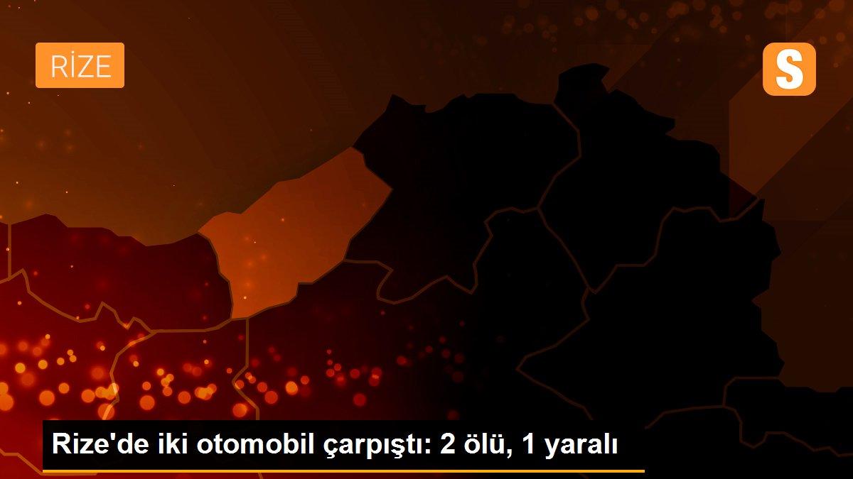 Rize\'de iki otomobil çarpıştı: 2 ölü, 1 yaralı