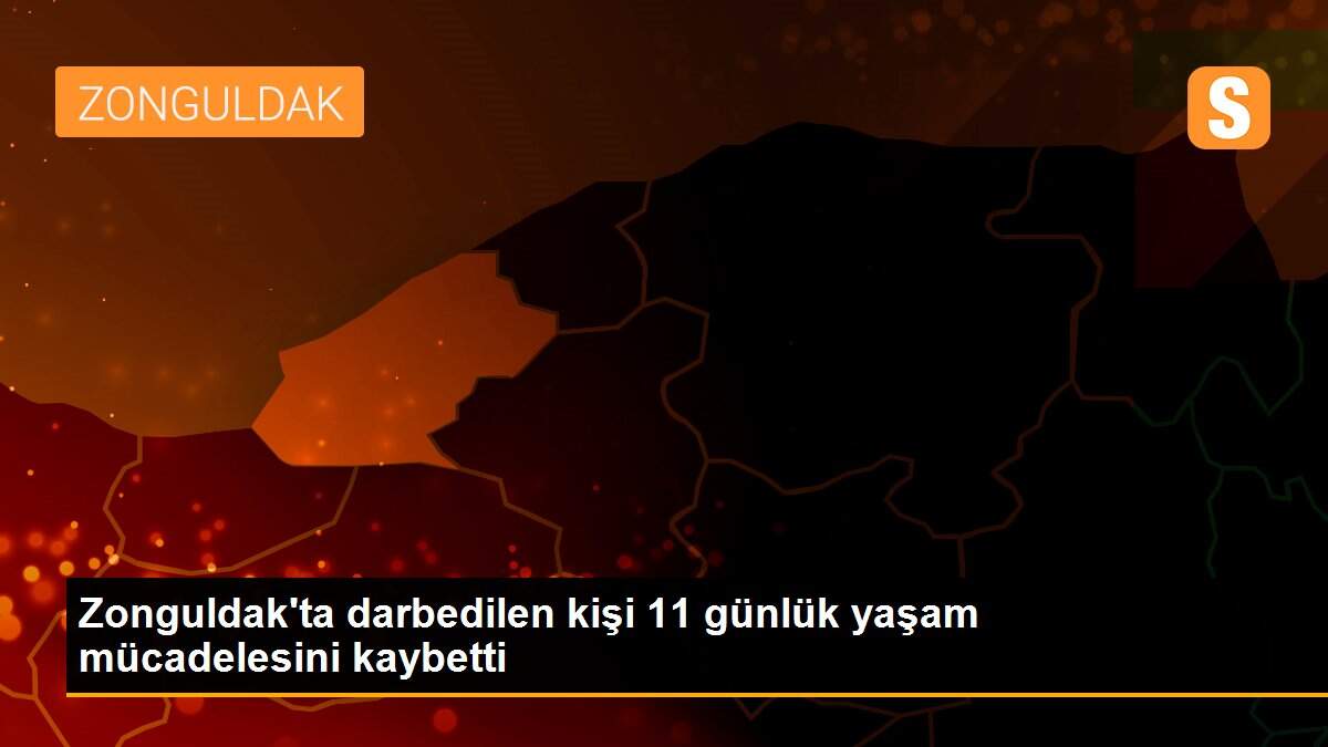 Zonguldak\'ta darbedilen kişi 11 günlük yaşam mücadelesini kaybetti