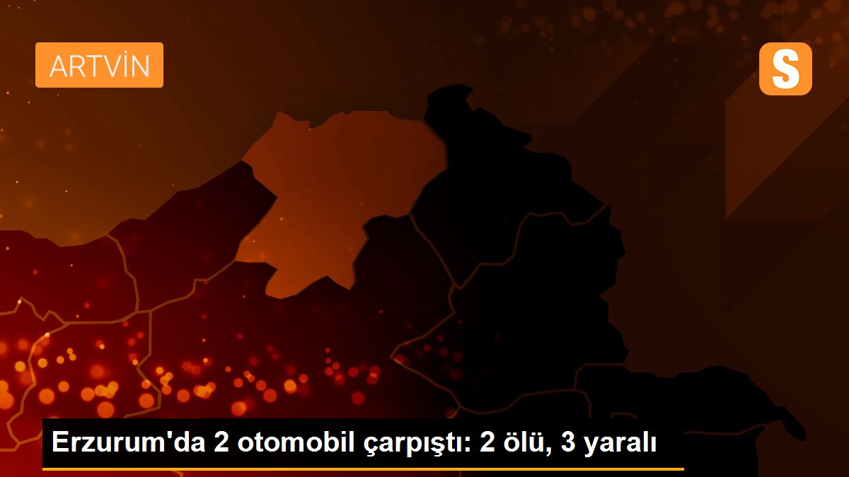 Erzurum\'da 2 otomobil çarpıştı: 2 ölü, 3 yaralı