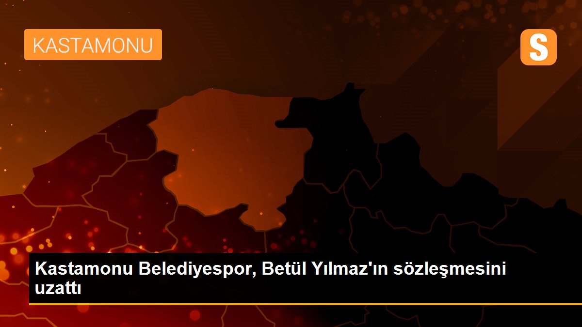 Kastamonu Belediyespor, Betül Yılmaz\'ın sözleşmesini uzattı