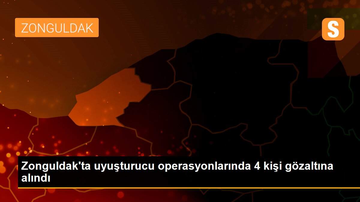 Zonguldak\'ta uyuşturucu operasyonlarında 4 kişi gözaltına alındı