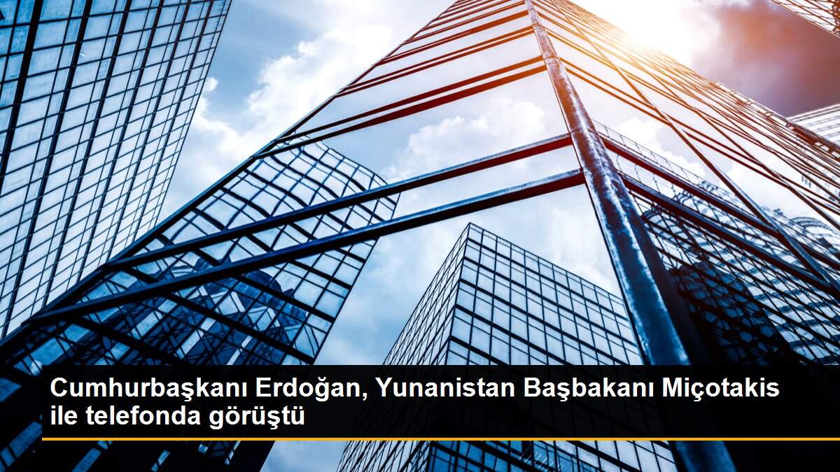 Son dakika haberi... Cumhurbaşkanı Erdoğan, Yunanistan Başbakanı Miçotakis ile telefonda görüştü