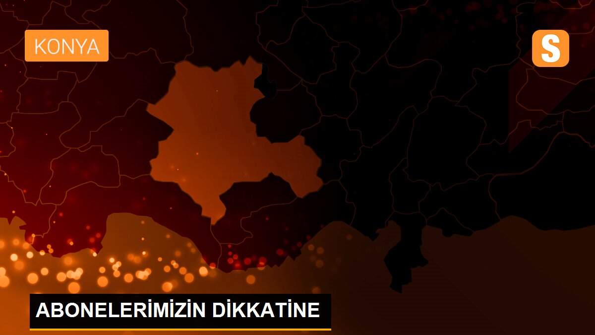 ABONELERİMİZİN DİKKATİNE