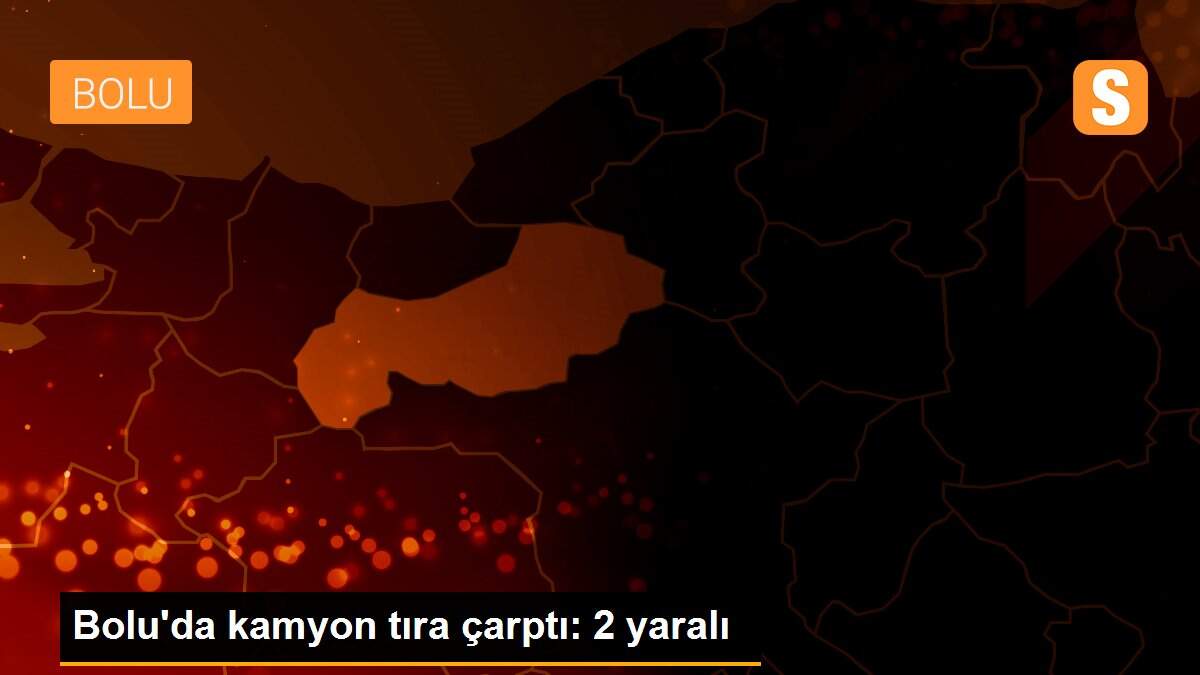 Bolu\'da kamyon tıra çarptı: 2 yaralı