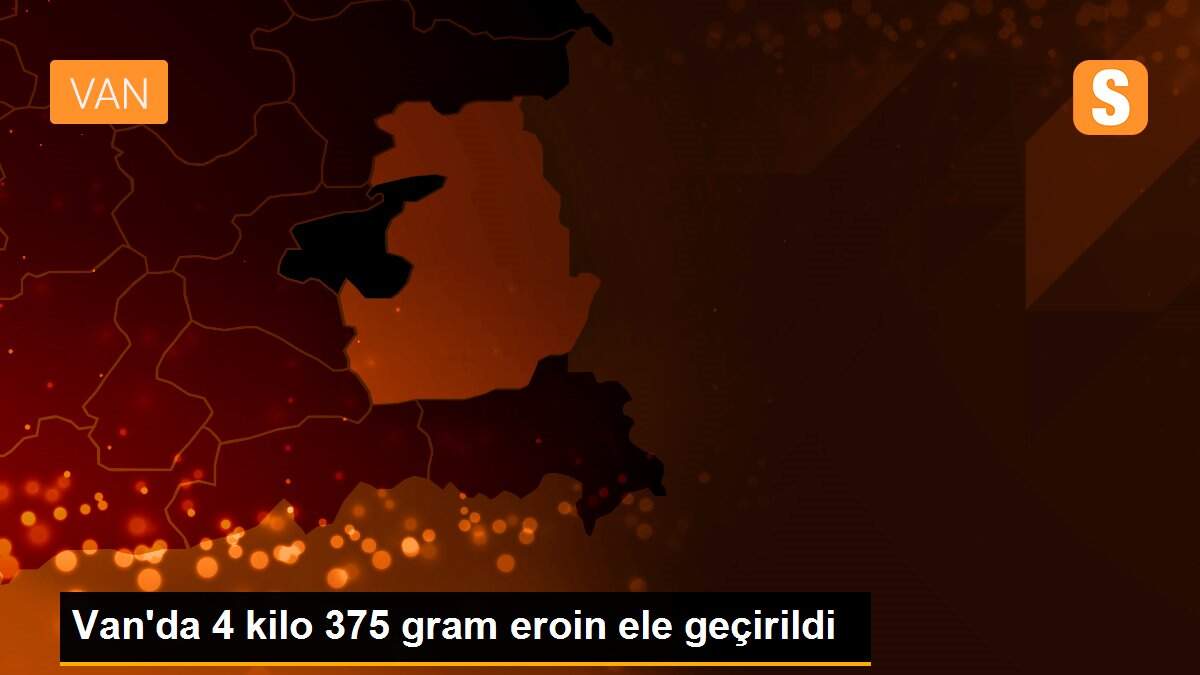 Van\'da 4 kilo 375 gram eroin ele geçirildi