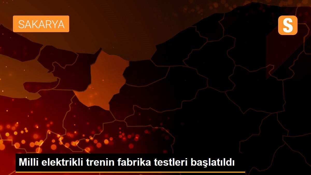 Son dakika haberleri... Milli elektrikli trenin fabrika testleri başlatıldı